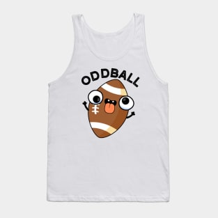 Oddball Funny Football Pun Tank Top